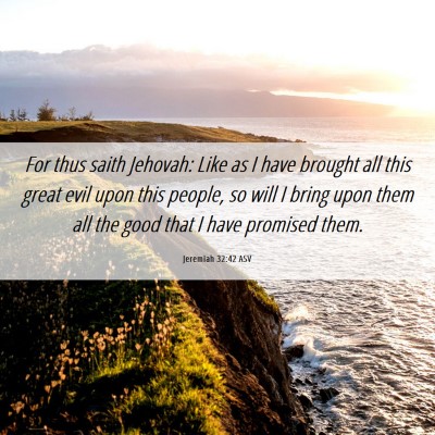 Picture 06 - Jeremiah 32:42 ASV - For thus saith Jehovah: Like as I have brought - Bible Verse Picture
