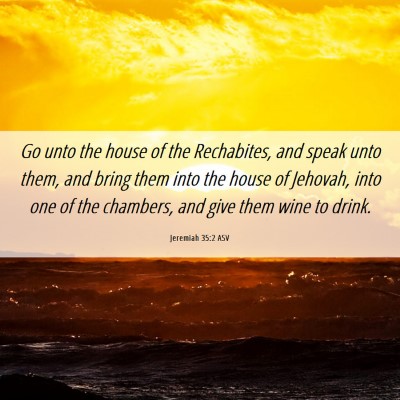 Picture 06 - Jeremiah 35:2 ASV - Go unto the house of the Rechabites, and speak - Bible Verse Picture