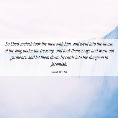 Picture 06 - Jeremiah 38:11 ASV - So Ebed-melech took the men with him, and went - Bible Verse Picture