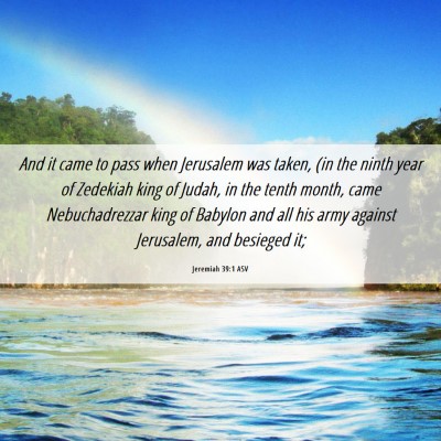 Picture 06 - Jeremiah 39:1 ASV - And it came to pass when Jerusalem was taken, (in - Bible Verse Picture