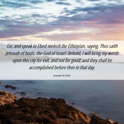 Picture 06 - Jeremiah 39:16 ASV - Go, and speak to Ebed-melech the Ethiopian, - Bible Verse Picture