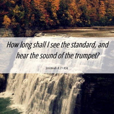 Picture 06 - Jeremiah 4:21 ASV - How long shall I see the standard, and hear the - Bible Verse Picture