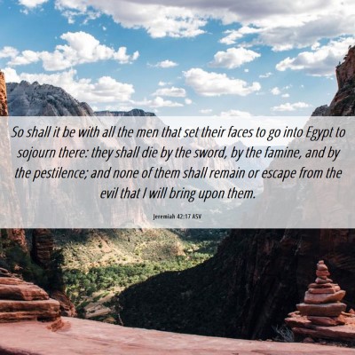 Picture 06 - Jeremiah 42:17 ASV - So shall it be with all the men that set their - Bible Verse Picture