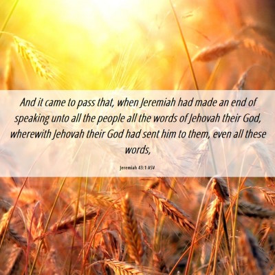 Picture 06 - Jeremiah 43:1 ASV - And it came to pass that, when Jeremiah had made - Bible Verse Picture