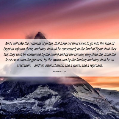 Picture 06 - Jeremiah 44:12 ASV - And I will take the remnant of Judah, that have - Bible Verse Picture
