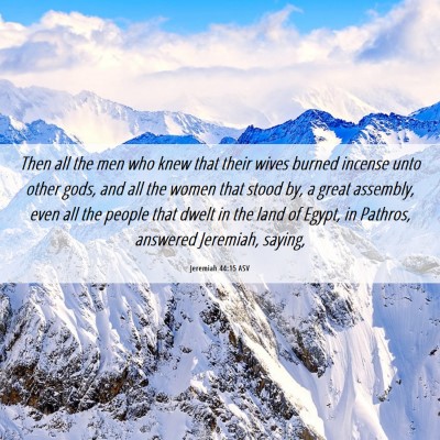 Picture 06 - Jeremiah 44:15 ASV - Then all the men who knew that their wives burned - Bible Verse Picture