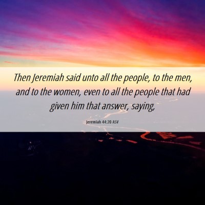 Picture 06 - Jeremiah 44:20 ASV - Then Jeremiah said unto all the people, to the - Bible Verse Picture