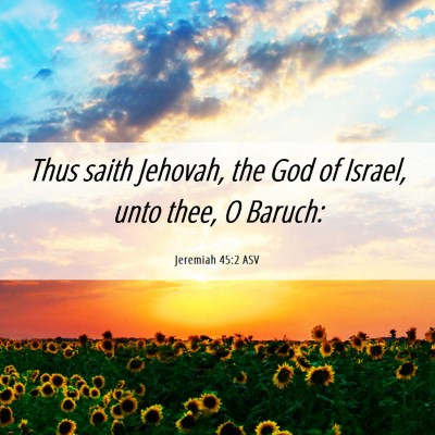 Picture 06 - Jeremiah 45:2 ASV - Thus saith Jehovah, the God of Israel, unto thee, - Bible Verse Picture