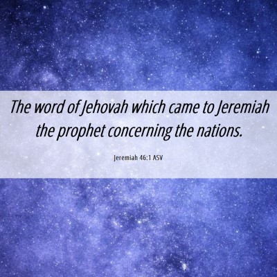Picture 06 - Jeremiah 46:1 ASV - The word of Jehovah which came to Jeremiah the - Bible Verse Picture