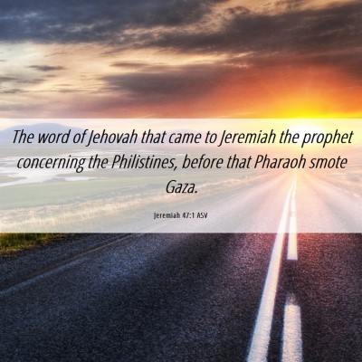 Picture 06 - Jeremiah 47:1 ASV - The word of Jehovah that came to Jeremiah the - Bible Verse Picture