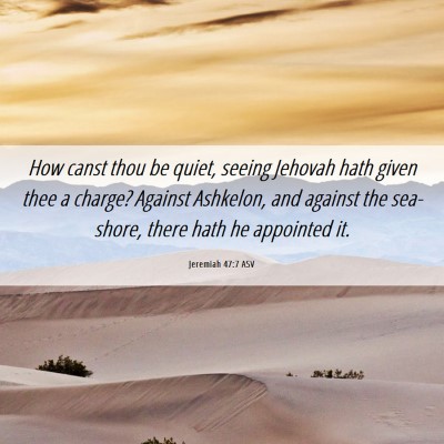 Picture 06 - Jeremiah 47:7 ASV - How canst thou be quiet, seeing Jehovah hath - Bible Verse Picture