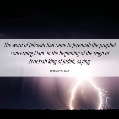 Picture 06 - Jeremiah 49:34 ASV - The word of Jehovah that came to Jeremiah the - Bible Verse Picture
