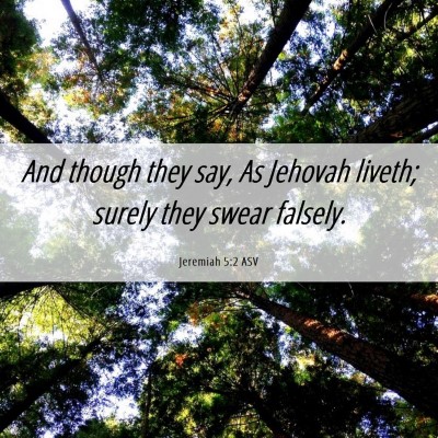 Picture 06 - Jeremiah 5:2 ASV - And though they say, As Jehovah liveth; surely - Bible Verse Picture