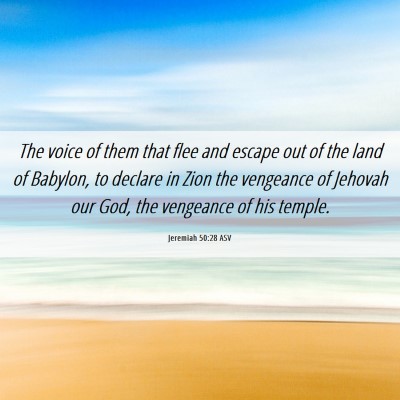 Picture 06 - Jeremiah 50:28 ASV - The voice of them that flee and escape out of the - Bible Verse Picture