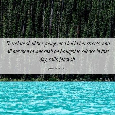 Picture 06 - Jeremiah 50:30 ASV - Therefore shall her young men fall in her - Bible Verse Picture