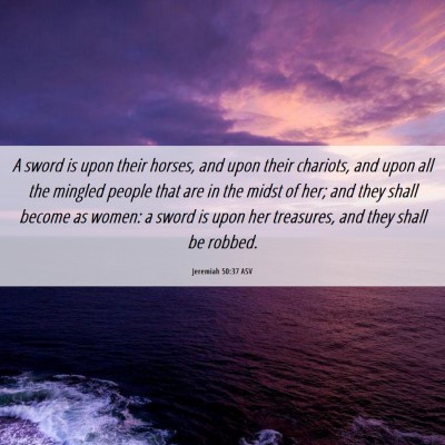 Picture 06 - Jeremiah 50:37 ASV - A sword is upon their horses, and upon their - Bible Verse Picture