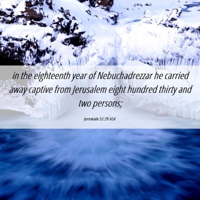 Picture 06 - Jeremiah 52:29 ASV - in the eighteenth year of Nebuchadrezzar he - Bible Verse Picture