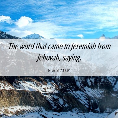 Picture 06 - Jeremiah 7:1 ASV - The word that came to Jeremiah from Jehovah, - Bible Verse Picture