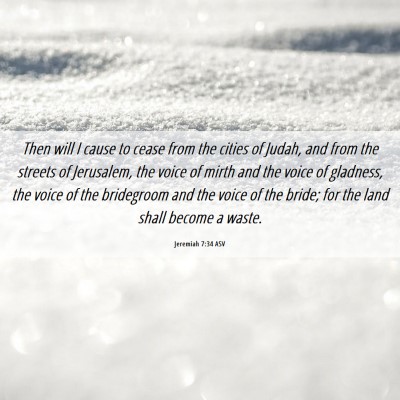Picture 06 - Jeremiah 7:34 ASV - Then will I cause to cease from the cities of - Bible Verse Picture