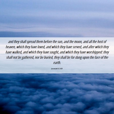 Picture 06 - Jeremiah 8:2 ASV - and they shall spread them before the sun, and - Bible Verse Picture