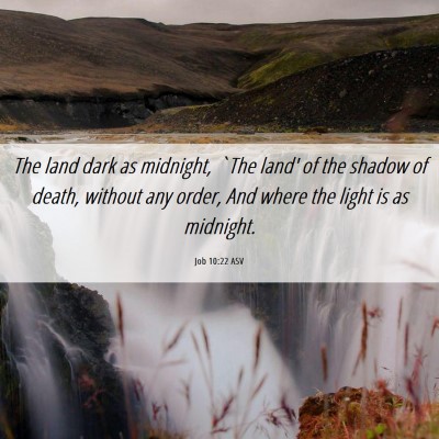 Picture 06 - Job 10:22 ASV - The land dark as midnight, `The land' of the - Bible Verse Picture