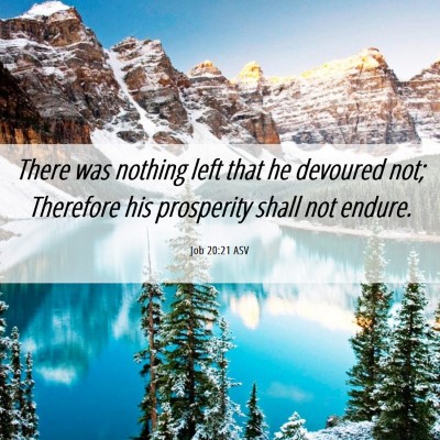 Picture 06 - Job 20:21 ASV - There was nothing left that he devoured not; - Bible Verse Picture