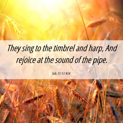Picture 06 - Job 21:12 ASV - They sing to the timbrel and harp, And rejoice at - Bible Verse Picture