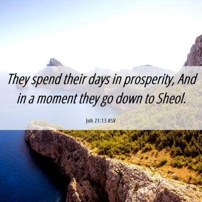 Picture 06 - Job 21:13 ASV - They spend their days in prosperity, And in a - Bible Verse Picture
