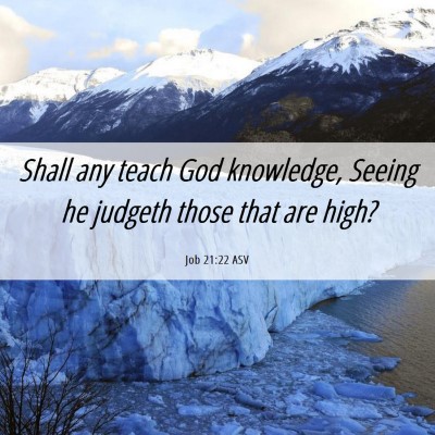 Picture 06 - Job 21:22 ASV - Shall any teach God knowledge, Seeing he judgeth - Bible Verse Picture