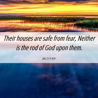 Picture 06 - Job 21:9 ASV - Their houses are safe from fear, Neither is the - Bible Verse Picture