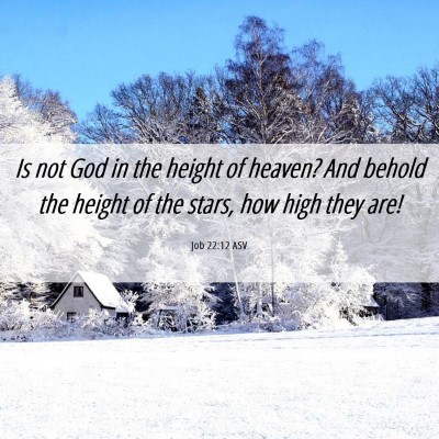 Picture 06 - Job 22:12 ASV - Is not God in the height of heaven? And behold - Bible Verse Picture