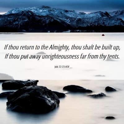 Picture 06 - Job 22:23 ASV - If thou return to the Almighty, thou shalt be - Bible Verse Picture