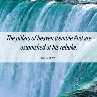 Picture 06 - Job 26:11 ASV - The pillars of heaven tremble And are astonished - Bible Verse Picture