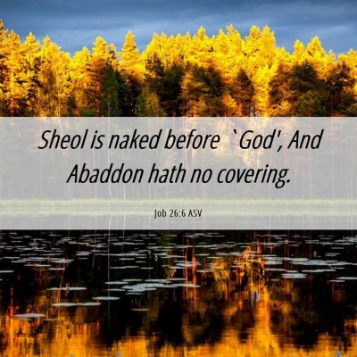 Picture 06 - Job 26:6 ASV - Sheol is naked before `God', And Abaddon hath no - Bible Verse Picture