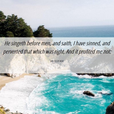 Picture 06 - Job 33:27 ASV - He singeth before men, and saith, I have sinned, - Bible Verse Picture