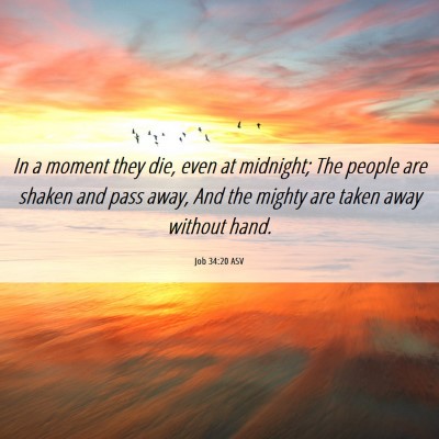 Picture 06 - Job 34:20 ASV - In a moment they die, even at midnight; The - Bible Verse Picture