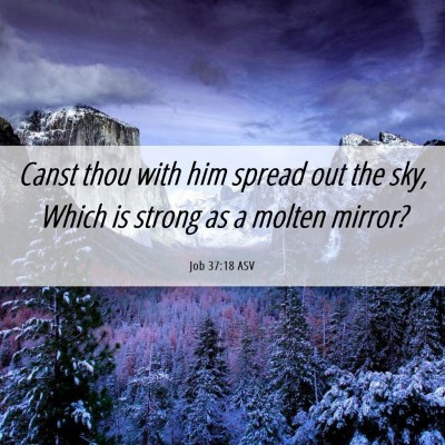 Picture 06 - Job 37:18 ASV - Canst thou with him spread out the sky, Which is - Bible Verse Picture