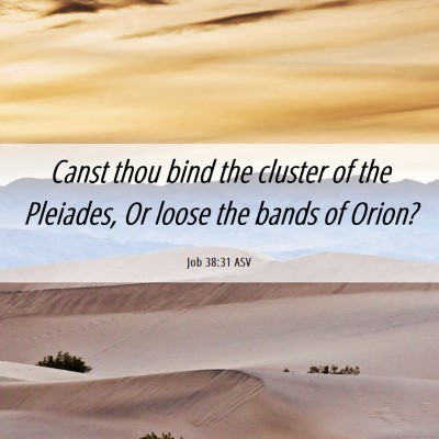 Picture 06 - Job 38:31 ASV - Canst thou bind the cluster of the Pleiades, Or - Bible Verse Picture