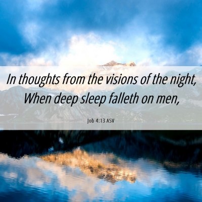 Picture 06 - Job 4:13 ASV - In thoughts from the visions of the night, When - Bible Verse Picture