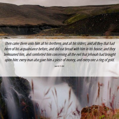 Picture 06 - Job 42:11 ASV - Then came there unto him all his brethren, and - Bible Verse Picture