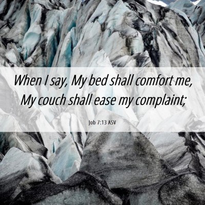 Picture 06 - Job 7:13 ASV - When I say, My bed shall comfort me, My couch - Bible Verse Picture