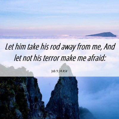 Picture 06 - Job 9:34 ASV - Let him take his rod away from me, And let not - Bible Verse Picture