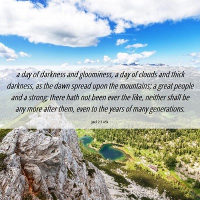 Picture 06 - Joel 2:2 ASV - a day of darkness and gloominess, a day of clouds - Bible Verse Picture