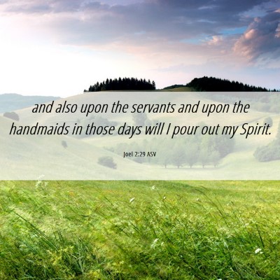 Picture 06 - Joel 2:29 ASV - and also upon the servants and upon the handmaids - Bible Verse Picture