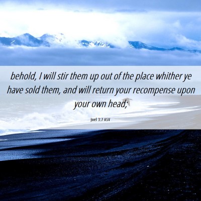 Picture 06 - Joel 3:7 ASV - behold, I will stir them up out of the place - Bible Verse Picture