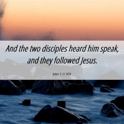 Picture 06 - John 1:37 ASV - And the two disciples heard him speak, and they - Bible Verse Picture