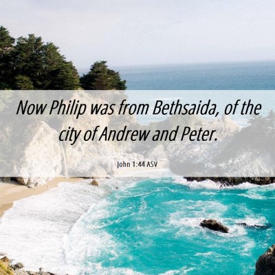 Picture 06 - John 1:44 ASV - Now Philip was from Bethsaida, of the city of - Bible Verse Picture