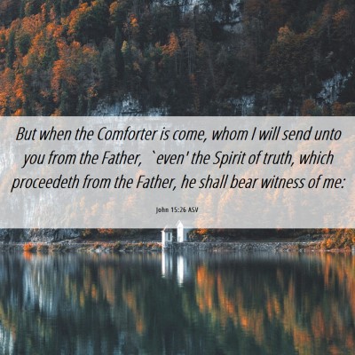 Picture 06 - John 15:26 ASV - But when the Comforter is come, whom I will send - Bible Verse Picture