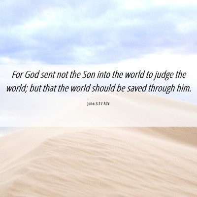 Picture 06 - John 3:17 ASV - For God sent not the Son into the world to judge - Bible Verse Picture