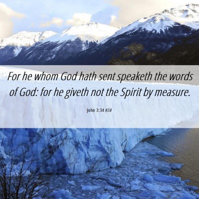 Picture 06 - John 3:34 ASV - For he whom God hath sent speaketh the words of - Bible Verse Picture
